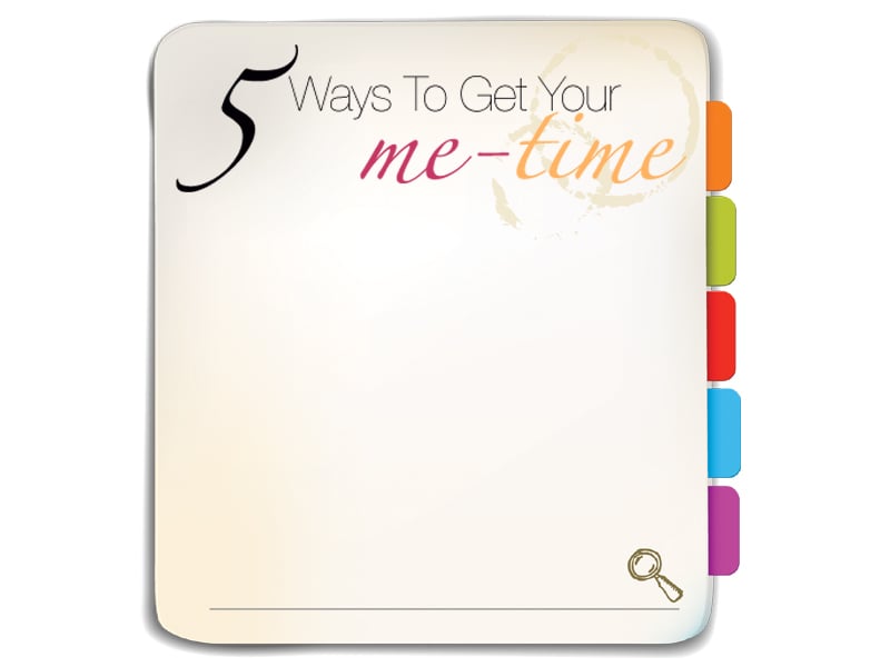 5 ways to get your me – time